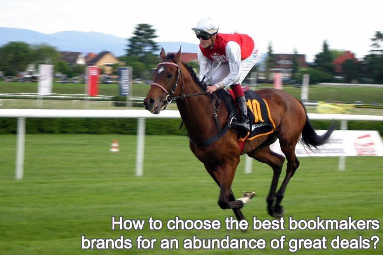 How to choose the best bookmakers brands for an abundance of great deals?